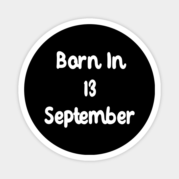 Born In 13 September Magnet by Fandie